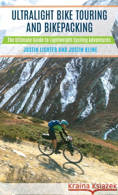 Ultralight Bike Touring and Bikepacking: The Ultimate Guide to Lightweight Cycling Adventures Justin Kline 9781493023974