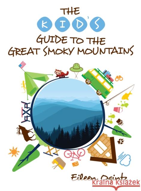 The Kid's Guide to the Great Smoky Mountains Eileen Ogintz 9781493024322 Globe Pequot Press