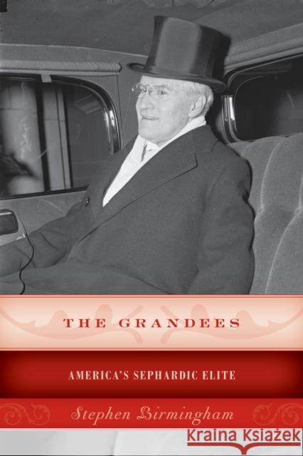 The Grandees: America's Sephardic Elite Stephen Birmingham 9781493024681