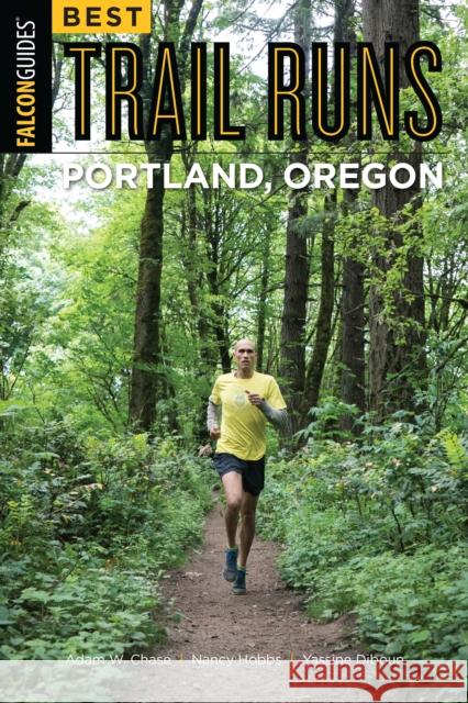 Best Trail Runs Portland, Oregon Adam Chase Nancy Hobbs 9781493025206 Falcon Guides