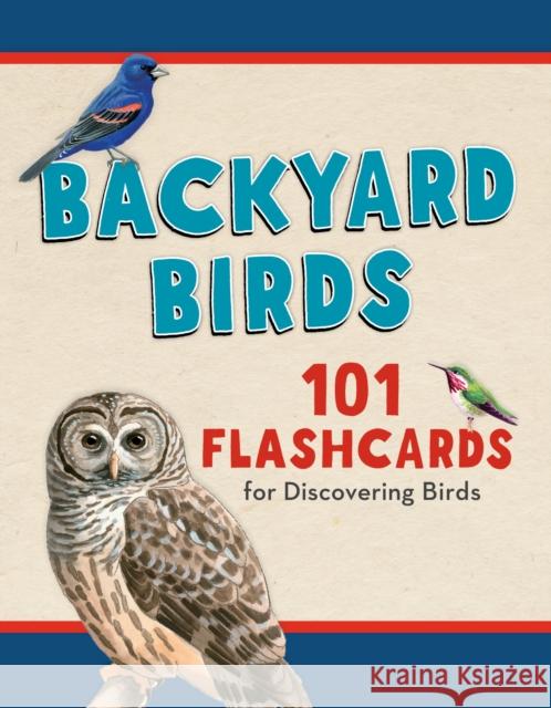 Backyard Birds: 101 Flashcards for Discovering Birds Telander, Todd 9781493025831