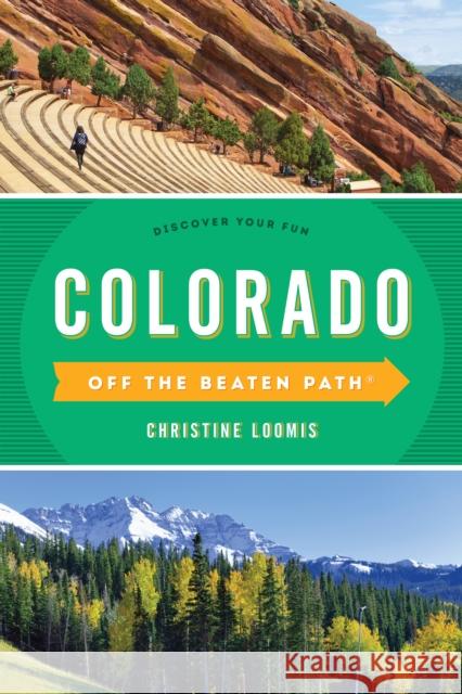 Colorado Off the Beaten Path(r): Discover Your Fun Christine Loomis 9781493026333