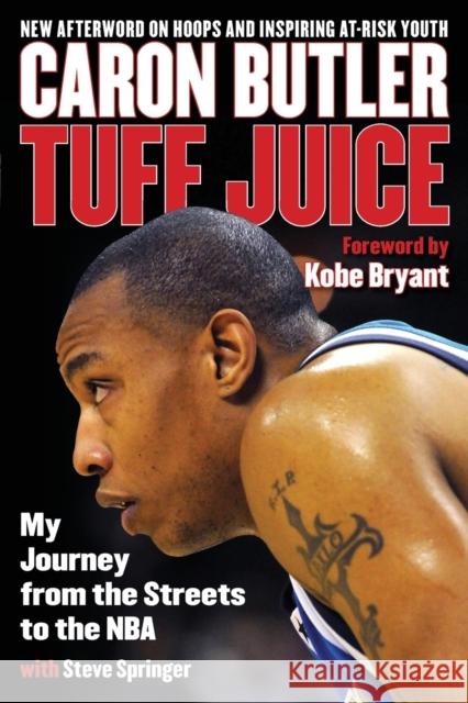 Tuff Juice: My Journey from the Streets to the NBA Caron Butler Steve Springer Kobe Bryant 9781493026654 Lyons Press