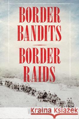 Border Bandits, Border Raids W. C. Jameson 9781493028344 Two Dot Books