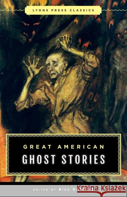 Great American Ghost Stories: Lyons Press Classics Bill Bowers 9781493029358 Lyons Press