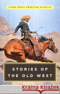 Great American Western Stories: Lyons Press Classics Steven Price 9781493029464