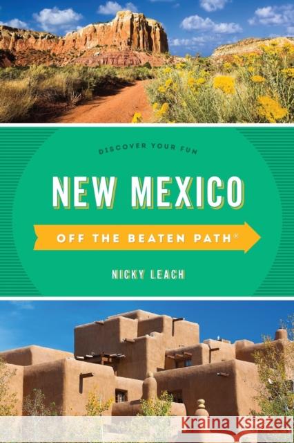 New Mexico Off the Beaten Path®: Discover Your Fun Nicky Leach 9781493030736 Rowman & Littlefield