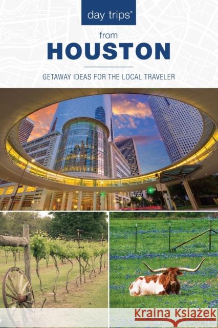 Day Trips(r) from Houston: Getaway Ideas for the Local Traveler Paris Permenter John Bigley 9781493031436 Globe Pequot Press