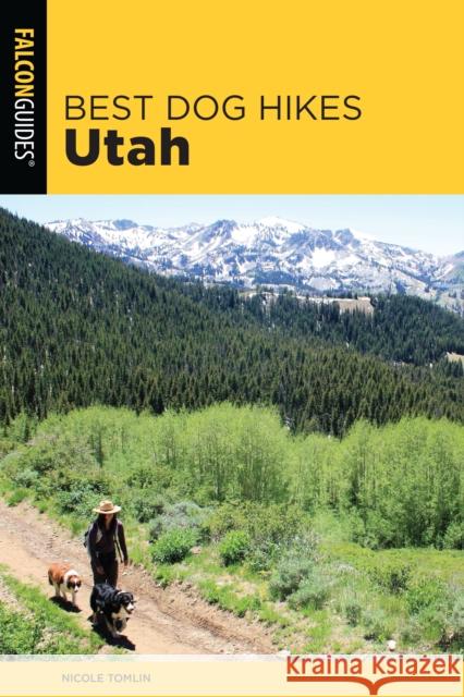 Best Dog Hikes Utah Nicole Tomlin 9781493032778