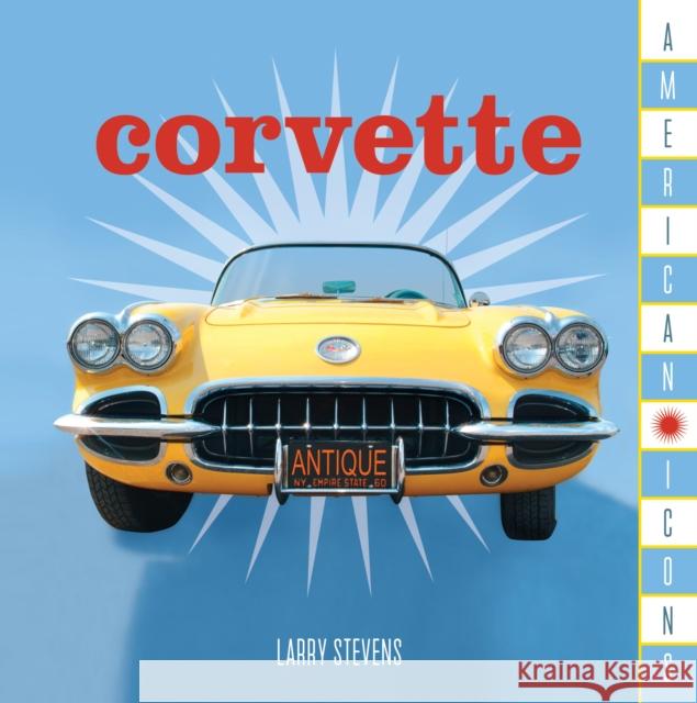 American Icons: Corvette Stonesong Press 9781493032983 Lyons Press