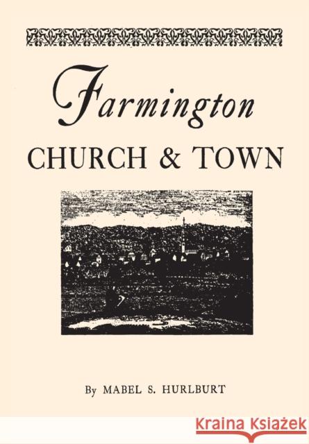 Farmington Church and Town Mabel S. Hurlburt 9781493033218 Globe Pequot Press