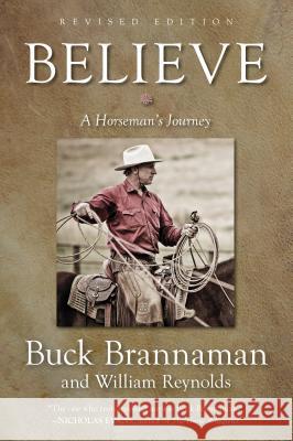 Believe: A Horseman's Journey Buck Brannaman William Reynolds 9781493033386 Lyons Press