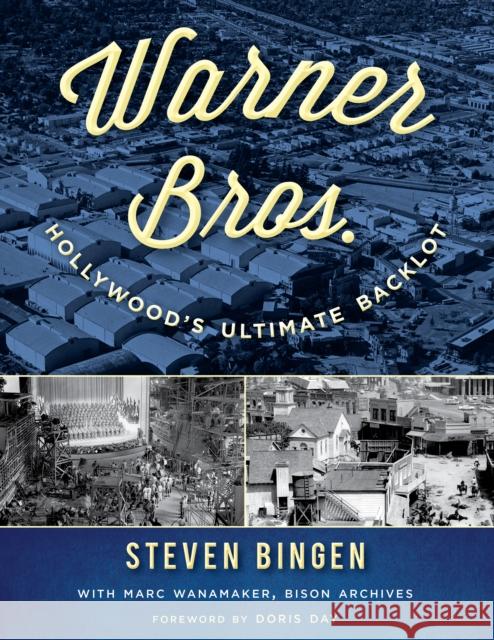 Warner Bros.: Hollywood's Ultimate Backlot Steven Bingen Marc Wanamaker Doris Day 9781493035335 Lyons Press