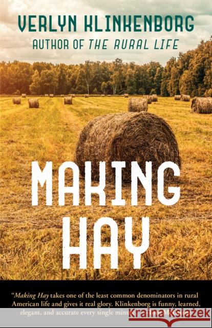 Making Hay Verlyn Klinkenborg Gordon Allen 9781493036981 Lyons Press