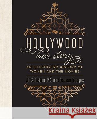 Hollywood: Her Story, an Illustrated History of Women and the Movies Tietjen, Jill 9781493037056