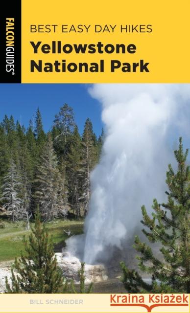 Best Easy Day Hikes Yellowstone National Park Bill Schneider 9781493038732 Falcon Press Publishing
