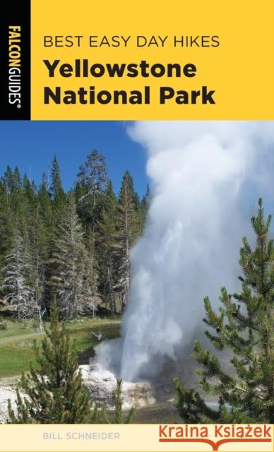 Best Easy Day Hikes Yellowstone National Park Bill Schneider 9781493038732