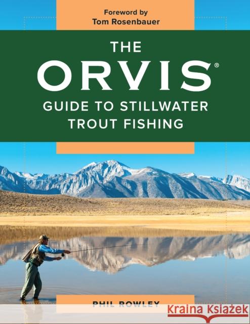 The Orvis Guide to Stillwater Trout Fishing Phil Rowley Tom Rosenbauer 9781493040049 Lyons Press