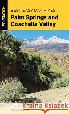 Best Easy Day Hikes Palm Springs and Coachella Valley Bruce Grubbs 9781493041138 Falcon Press Publishing