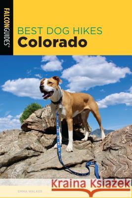 Best Dog Hikes Colorado Emma Walker 9781493041299 Falcon Press Publishing
