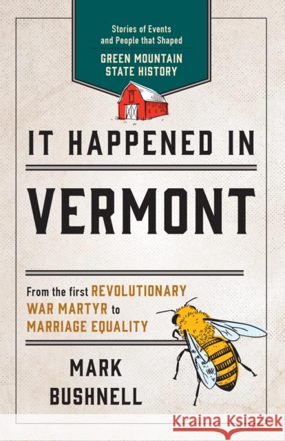 It Happened in Vermont: Stories of Events and People that Shaped Green Mountain State History, Second Edition Bushnell, Mark 9781493041367 Globe Pequot Press
