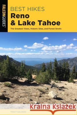 Best Hikes Reno and Lake Tahoe: The Greatest Views, Historic Sites, and Forest Strolls Salcedo, Tracy 9781493041589