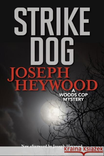 Strike Dog: A Woods Cop Mystery Joseph Heywood 9781493041985 Lyons Press