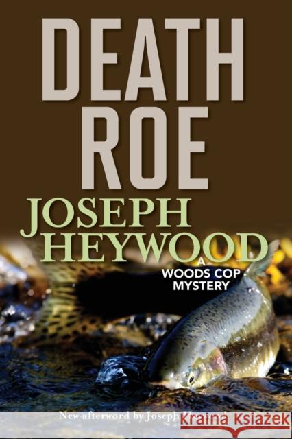 Death Roe: A Woods Cop Mystery Joseph Heywood 9781493041992 Lyons Press