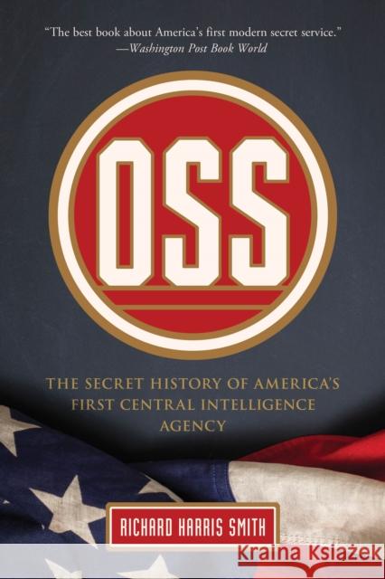 OSS: The Secret History of America's First Central Intelligence Agency Richard Smith 9781493042173 Lyons Press