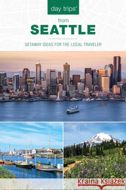 Day Trips(R) from Seattle: Getaway Ideas For The Local Traveler, Second Edition Ernst, Chloe 9781493044122 Globe Pequot Press