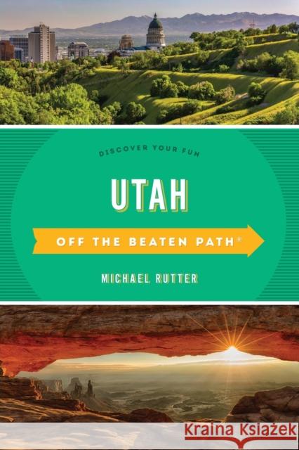 Utah Off the Beaten Path: Discover Your Fun, Sixth Edition Rutter, Michael 9781493044146 Globe Pequot Press