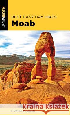 Best Easy Day Hikes Moab Stewart M. Green 9781493046881 Falcon Press Publishing