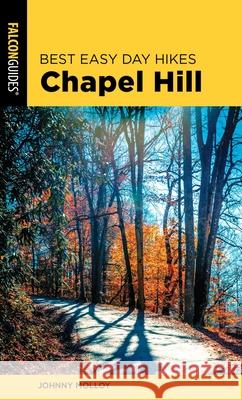 Best Easy Day Hikes Chapel Hill Johnny Molloy 9781493048526