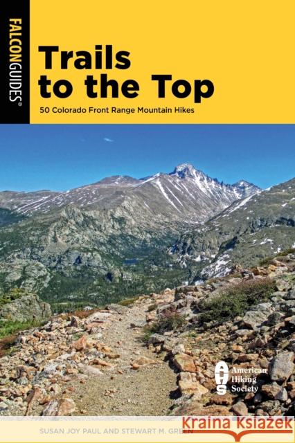 Trails to the Top: 50 Colorado Front Range Mountain Hikes Paul, Susan Joy 9781493048649 ROWMAN & LITTLEFIELD