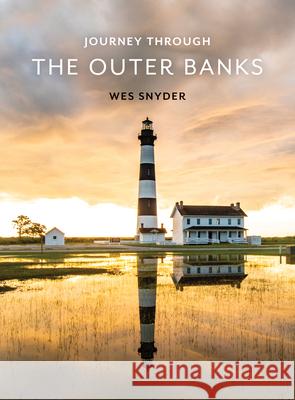 Journey Through the Outer Banks Wes Snyder 9781493048939 Globe Pequot Press