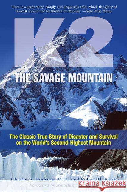 K2, The Savage Mountain: The Classic True Story Of Disaster And Survival On The World's Second-Highest Mountain Houston, Charles 9781493050246