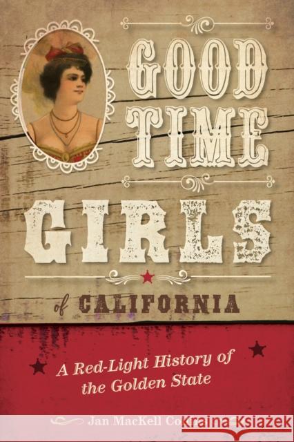 Good Time Girls of California: A Red-Light History of the Golden State Collins, Jan Mackell 9781493050963 Two Dot Books