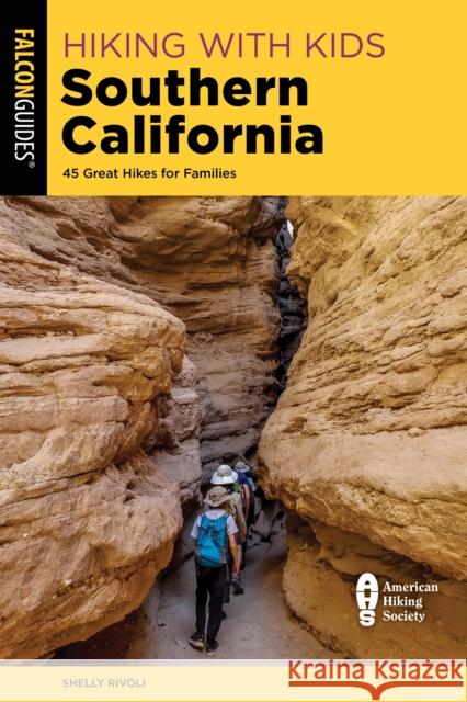 Hiking with Kids Southern California: 45 Great Hikes for Families Rivoli, Shelly 9781493051496