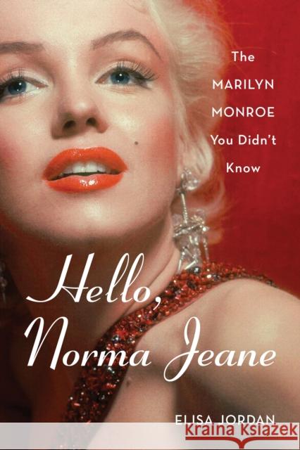 Hello, Norma Jeane: The Marilyn Monroe You Didn't Know Elisa, Author Jordan 9781493053957 Globe Pequot Press