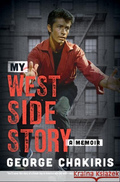 My West Side Story: A Memoir George Chakiris Lindsay Harrison Rita Moreno 9781493055470