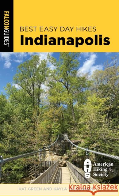 Best Easy Day Hikes Indianapolis Kat Green Kayla Woodward 9781493055883 Falcon Press Publishing