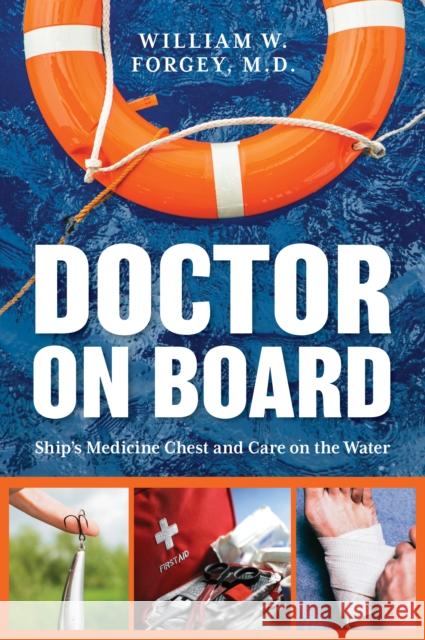 Doctor on Board: Ship's Medicine Chest and Care on the Water William Forgey 9781493056637 Sheridan House