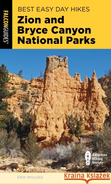 Best Easy Day Hikes Zion and Bryce Canyon National Parks Erik Molvar 9781493059973