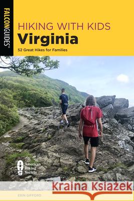 Hiking with Kids Virginia: 52 Great Hikes for Families Erin Gifford 9781493060016