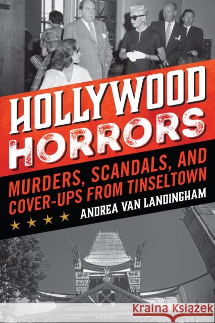 Hollywood Horrors: Murders, Scandals, and Cover-Ups from Tinseltown Andrea Va 9781493060078 Lyons Press