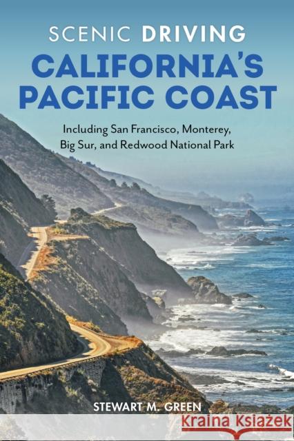 Scenic Driving California's Pacific Coast: Including San Francisco, Monterey, Big Sur, and Redwood National Park Stewart M. Green 9781493060580 Globe Pequot Press