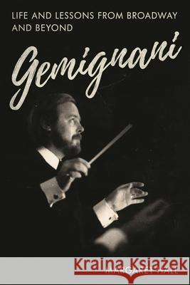GEMIGNANI: Life and Lessons from Broadway and Beyond Margaret Hall 9781493061051 Globe Pequot Press
