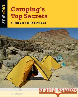 Camping's Top Secrets: A Lexicon of Modern Bushcraft Cliff Jacobson 9781493062942 Rowman & Littlefield