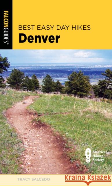 Best Easy Day Hikes Denver Tracy Salcedo 9781493062973 Falcon Press Publishing