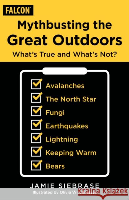 Mythbusting the Great Outdoors: What's True and What's Not? Siebrase, Jamie 9781493063475 Falcon Press Publishing